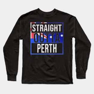 Straight Outta Perth - Gift for Australian From Perth in Western Australia Australia Long Sleeve T-Shirt